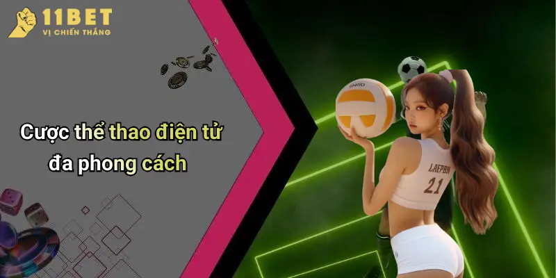 Thể Thao 11BET 3 Cược thể thao điện tử đa phong cách